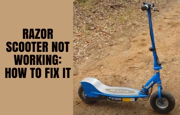 Razor Scooter Not Working